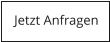 Jetzt Anfragen